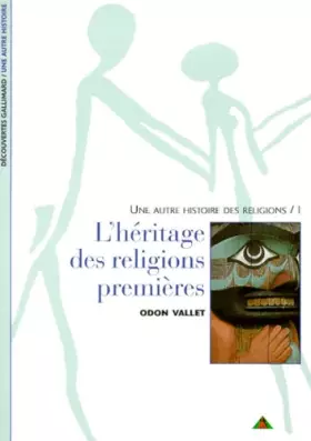 Couverture du produit · Une autre histoire des religions, tome 1 : L'héritage des religions premières