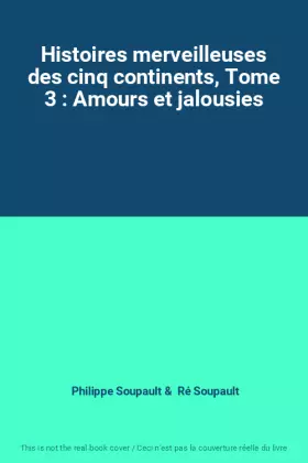 Couverture du produit · Histoires merveilleuses des cinq continents, Tome 3 : Amours et jalousies
