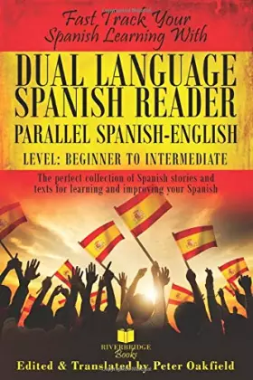 Couverture du produit · Dual Language Spanish Reader: Parallel Spanish-English. Level: Beginner to Intermediate.