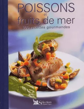 Couverture du produit · Poissons et fruits de mer : 300 recettes gourmandes
