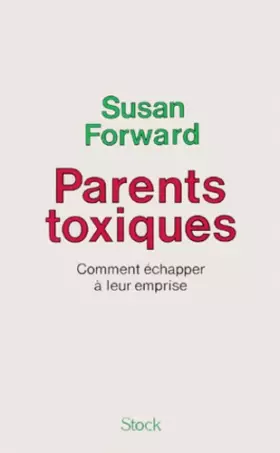 Couverture du produit · Parents toxiques. Comment échapper à leur emprise