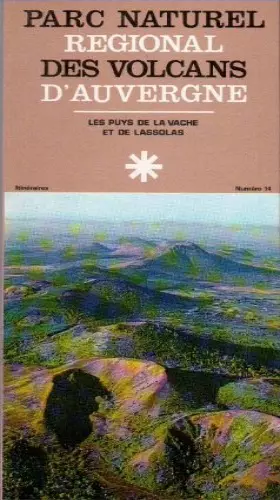 Couverture du produit · Parc naturel régional des volcans d'Auvergne : Les puys de la Vache et de Lassolas (Itinéraires du parc numéro 14)