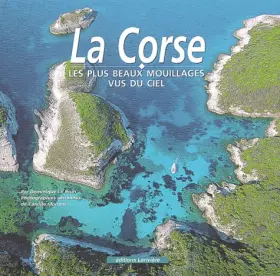Couverture du produit · La Corse : Les Plus Beaux Mouillages vus du ciel