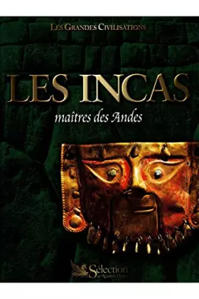 Couverture du produit · Les Incas : Maîtres des Andes (Les grandes civilisations)