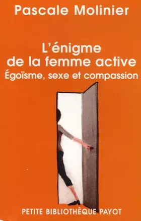 Couverture du produit · L'énigme de la femme active : Egoïsme, sexe et compassion