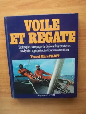 Couverture du produit · Voile et Regate. Techniques et règlages du dériveur léger, météo et navigation appliquées, tactique en compétition. Collaborati