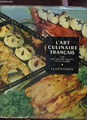 Couverture du produit · L'Art culinaire français. Les recettes de cuisine, patisserie, conserves des Maîtres contemporains les plus réputés