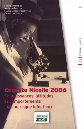 Couverture du produit · Enquête Nicolle 2006: Connaissances, attitudes et comportements face au risque infectieux
