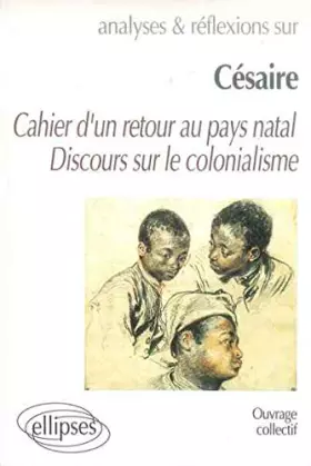 Couverture du produit · Analyses & réflexions sur Césaire, Cahier d'un retour au pays natal, Discours sur le colonialisme