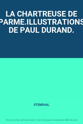 Couverture du produit · LA CHARTREUSE DE PARME.ILLUSTRATIONS DE PAUL DURAND.