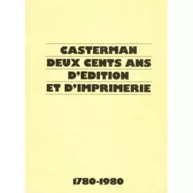 Couverture du produit · Casterman : deux cents ans d'edition et d'imprimerie (1780-1980).