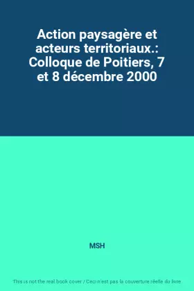 Couverture du produit · Action paysagère et acteurs territoriaux.: Colloque de Poitiers, 7 et 8 décembre 2000