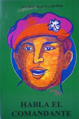 Couverture du produit · Habla El Comandante Hugo Chavez Frias - Venezuela Del 4 Febrero 92 Al 6 De Diciembre 98 (Testimonios Violentos, 12)