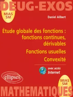 Couverture du produit · Etude globale des fonctions : Fonctions continues, dérivables fonctions usuelles