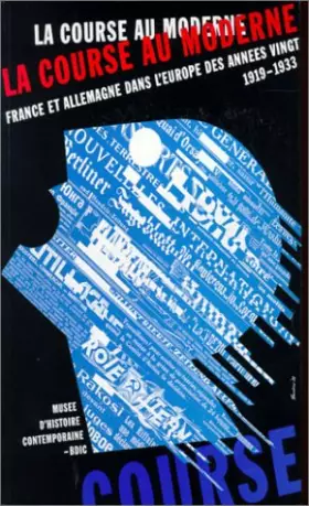 Couverture du produit · La course au Moderne : France et Allemagne dans l'Europe des années vingt 1919-1933