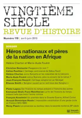 Couverture du produit · Vingtième siècle, N° 118, avril-juin 2 : Héros nationaux et pères de la nation en Afrique
