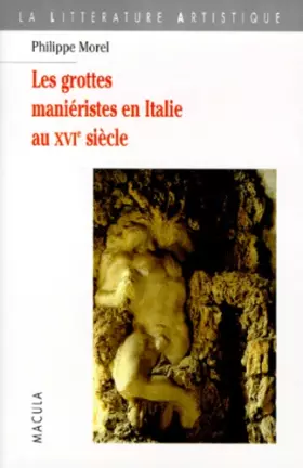 Couverture du produit · Les Grottes maniéristes en Italie au XVIe siècle. Théâtre et alchimie de la nature