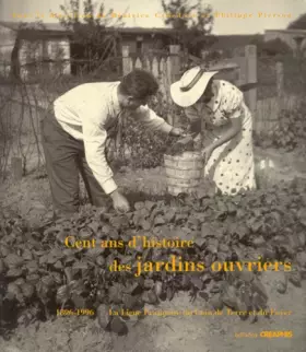 Couverture du produit · Cent ans d'histoire des jardins ouvriers, 1896-1996