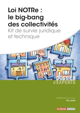 Couverture du produit · Loi NOTRe : le big-bang des collectivités - Kit de survie juridique et technique