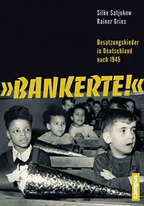 Couverture du produit · "Bankerte!": Besatzungskinder in Deutschland nach 1945