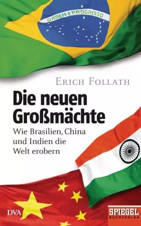Couverture du produit · Die neuen Großmächte: Wie Brasilien, China und Indien die Welt erobern - Ein SPIEGEL-Buch