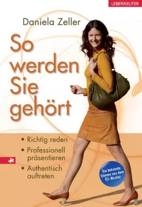 Couverture du produit · So werden Sie gehört: Richtig reden, professionell präsentieren, authentisch auftreten