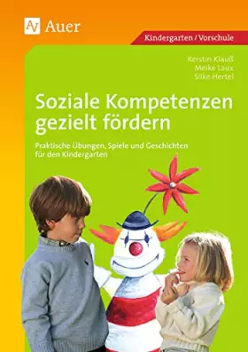 Couverture du produit · Soziale Kompetenzen gezielt fördern: Praktische Übungen, Spiele und Geschichten für den Kindergarten (1. Klasse/Vorschule)