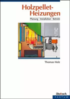 Couverture du produit · Holzpellet-Heizungen: Planung, Installation, Betrieb