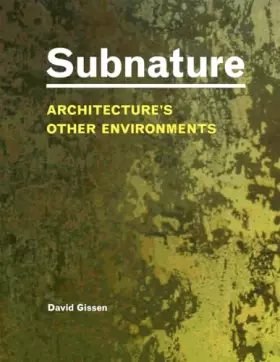 Couverture du produit · Subnature: Architecture's Other Environments