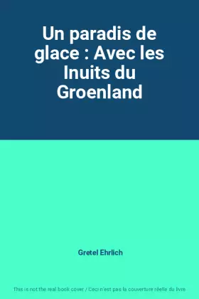 Couverture du produit · Un paradis de glace : Avec les Inuits du Groenland