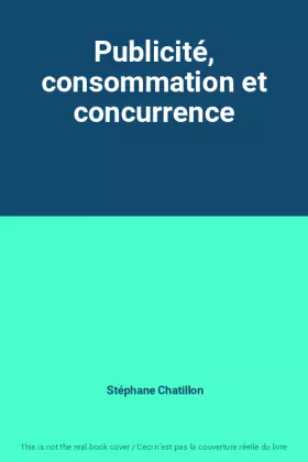 Couverture du produit · Publicité, consommation et concurrence