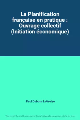 Couverture du produit · La Planification française en pratique : Ouvrage collectif (Initiation économique)