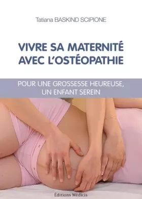 Couverture du produit · Vivre sa maternité avec l'ostéopathie - Pour une grossesse heureuse, un enfant serein