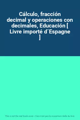 Couverture du produit · Cálculo, fracción decimal y operaciones con decimales, Educación [ Livre importé d´Espagne ]