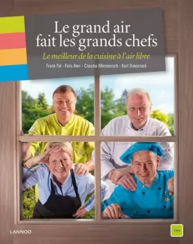 Couverture du produit · Le grand air fait les grands chefs : le meilleur de la cuisine a l'air libre