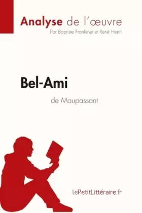 Couverture du produit · Bel-Ami de Guy de Maupassant (Analyse de l'oeuvre): Analyse complète et résumé détaillé de l'oeuvre