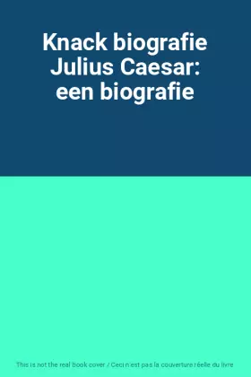 Couverture du produit · Knack biografie Julius Caesar: een biografie