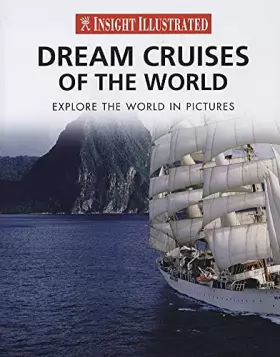 Couverture du produit · Insight Illustrated Dream Cruises of the World: Explore the World in Pictures