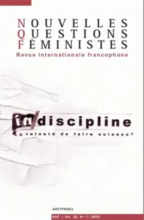 Couverture du produit · Nouvelles questions feministes vol.22, nø1 : discipline/indiscipline. la volonte de faire science ?