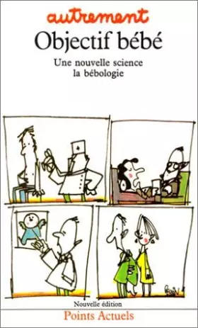 Couverture du produit · Objectif bébé. Une nouvelle science: la bébologie