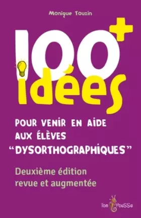 Couverture du produit · "100 idees+ pour venir en aide aux eleves ""dysorthographiques