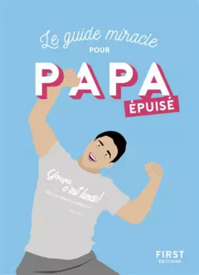 Couverture du produit · Le guide miracle pour Papa épuisé