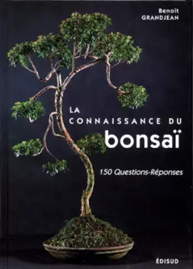 Couverture du produit · LA CONNAISSANCE DU BONZAI. 150 questions-réponses