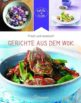 Couverture du produit · Koch-Bar & Ess-Bar - Frisch und exotisch! Gerichte aus dem Wok
