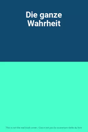 Couverture du produit · Die ganze Wahrheit