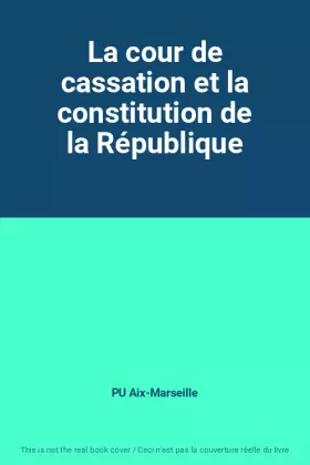 Couverture du produit · La cour de cassation et la constitution de la République