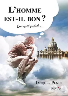 Couverture du produit · L'homme est-il bon? En ragoût peut-être ...