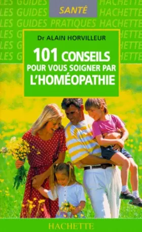 Couverture du produit · 101 conseils pour vous soigner par l'homéopathie