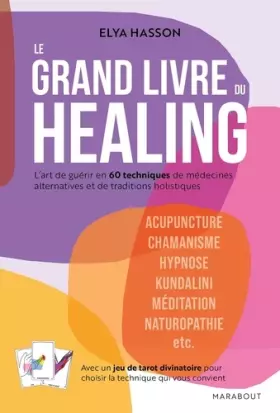 Couverture du produit · Le grand livre du healing: L'art de guérir en 60 techniques de médecines alternatives et de traditions holistiques
