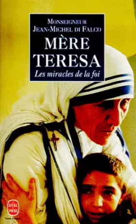 Couverture du produit · Mère Teresa, ou, Les miracles de la foi